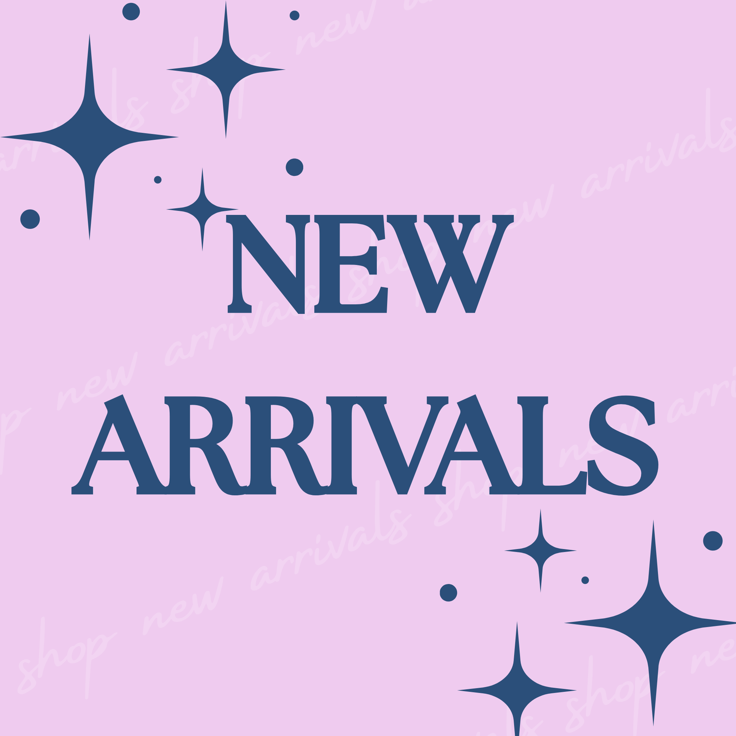 NEW ARRIVALS